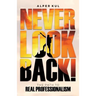 Never Look Back!: The Path to Real Professionalism
