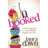 Unhooked: A Holistic Approach to Ending Your Struggle with Food