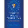 People Solve Problems: The Power of Every Person, Every Day, Every Problem