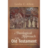 A Theological Approach to the Old Testament: Major Themes and New Testament Connections