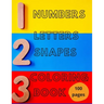 Numbers, Letters, Shapes Coloring Book.: Pre-school Education For Fun. Early Learning. For Boys & Girls. Numbers 0-10. Alphabet. First Words. Easy Sha