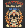 Tattoo Coloring Book For Adults Relaxation: A Great Gift For Adult: Relaxation With Beautiful Modern Tattoo Designs Such As Sugar Skulls, Guns, Roses