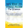 Rapid Weight Loss Hypnosis Program For Women Beginners 21 Day Hypnosis & Affirmations For Fat Burning, Calorie Blast, Mindfulness, Emotional Eating &