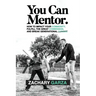 You Can Mentor: How to impact your community, fulfill the great commission, and break generational curses.