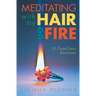 Meditating With My Hair On Fire