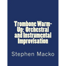 Trombone Warm-Up: Orchestral and Instrumental Improvisation
