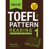 Kallis' TOEFL iBT Pattern Reading 1: Explorer (College Test Prep 2016 + Study Guide Book + Practice Test + Skill Building - TOEFL iBT 2016)