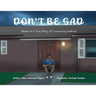 Don't Be Sad: Based on a True Story of Conquering Sadness