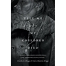 Tell Me Why My Children Died: Rabies, Indigenous Knowledge, and Communicative Justice