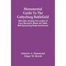 Monumental Guide To The Gettysburg Battlefield: With Index, Showing The Location Of Every Monument, Marker And Tablet, With Approaching Roads And Aven