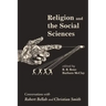 Religion and the Social Sciences: Conversations with Robert Bellah and Christian Smith