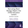 Recruiting Black Biology Majors into STEM Education Careers: Journeys to Success