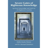 Seven Gates of Righteous Knowledge: A Compendium of Spiritual Knowledge and Faith for the Noahide Movement and All Righteous Gentiles