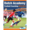 Dutch Academy Football Coaching (U12-13) - Technical and Tactical Practices from Top Dutch Coaches