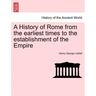 A History of Rome from the earliest times to the establishment of the Empire