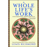 A Whole Life's Work: Living Passionately, Growing Spiritually