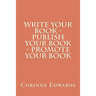 Write Your Book - Publish Your Book - Promote Your Book