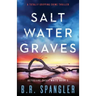 Saltwater Graves: A totally gripping crime thriller