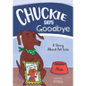 Chuckie Says Goodbye: A Story About Pet Loss
