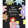 The Lullaby Monsters: A Night Time Adventure