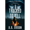 Tracked To Kill: The Appalachian Trail Murder Mysteries