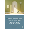Conflict Coaching Fundamentals: Working With Conflict Stories