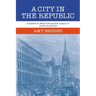 A City in the Republic: Antebellum New York and the Origins of Machine Politics