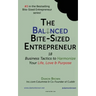 The Balanced Bite-Sized Entrepreneur: 18 Business Tactics to Harmonize Your Life, Love & Purpose
