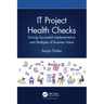 It Project Health Checks: Driving Successful Implementation and Multiples of Business Value