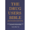 The Drug Users Bible [Extended Edition]: Harm Reduction, Risk Mitigation, Personal Safety