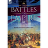 The Battles for Empire Volume 1: Battles of the British Army through the Victorian Age, 1824-1857