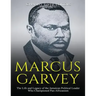 Marcus Garvey: The Life and Legacy of the Jamaican Political Leader Who Championed Pan-Africanism