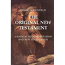 The Original New Testament: A Radical Reinterpretation and New Translation