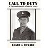 Call to Duty a Personal Memoir of World War II: Edited and Published by Pamela Howard Keagan