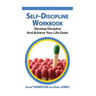 Self-Discipline Workbook: Develop Discipline and Achieve Your Life Goals
