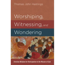 Worshiping, Witnessing, and Wondering: Christian Wisdom for Participation in the Mission of God