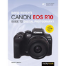 David Busch's Canon EOS R10 Guide to Digital Photography