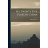 My Twenty Five Years In China