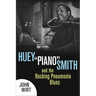 Huey Piano Smith and the Rocking Pneumonia Blues