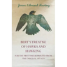 Bert's Treatise of Hawks and Hawking - For the First Time Reprinted from the Original of 1619