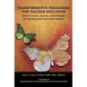 Transformative Pedagogies for Teacher Education: Critical Action, Agency and Dialogue in Teaching and Learning Contexts