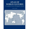 Atlas of World Cultures: A Geographical Guide to Ethnographic Literature