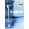 Retention!: How to plug the #1 Profit Leak in your dental practice