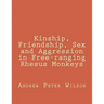 Kinship, Friendship, Sex and Aggression in Free-ranging Rhesus Monkeys