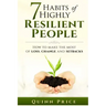 7 Habits of Highly Resilient People: How to Make the Most of Loss, Change and Setbacks