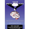 Meta Your Mind: Techniques for conditioning your mind in a positive effective manner