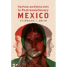The Power and Politics of Art in Postrevolutionary Mexico