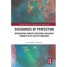 Discourses of Perfection: Representing Cosmetic Procedures and Beauty Products in UK Lifestyle Magazines