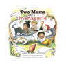 Two Mums and a menagerie: Many families are different, this one has Two Mums.