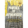 Powered by Authenticity: What Nearly Dying Twice Taught Me About Really Living Before It's Too Late
